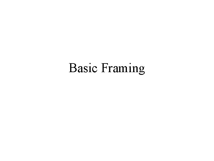 Basic Framing 