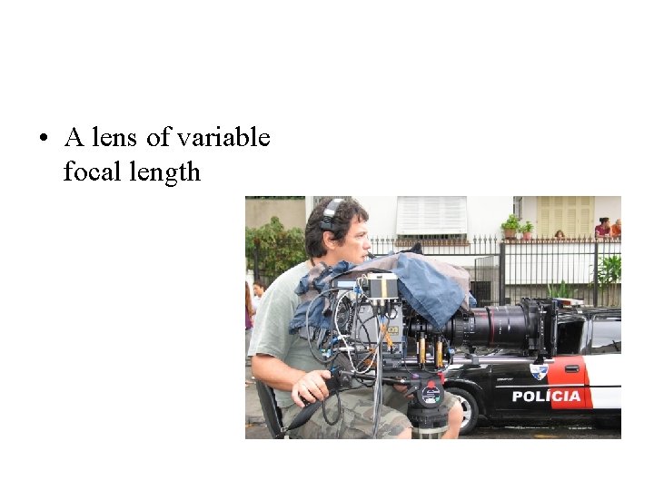  • A lens of variable focal length 