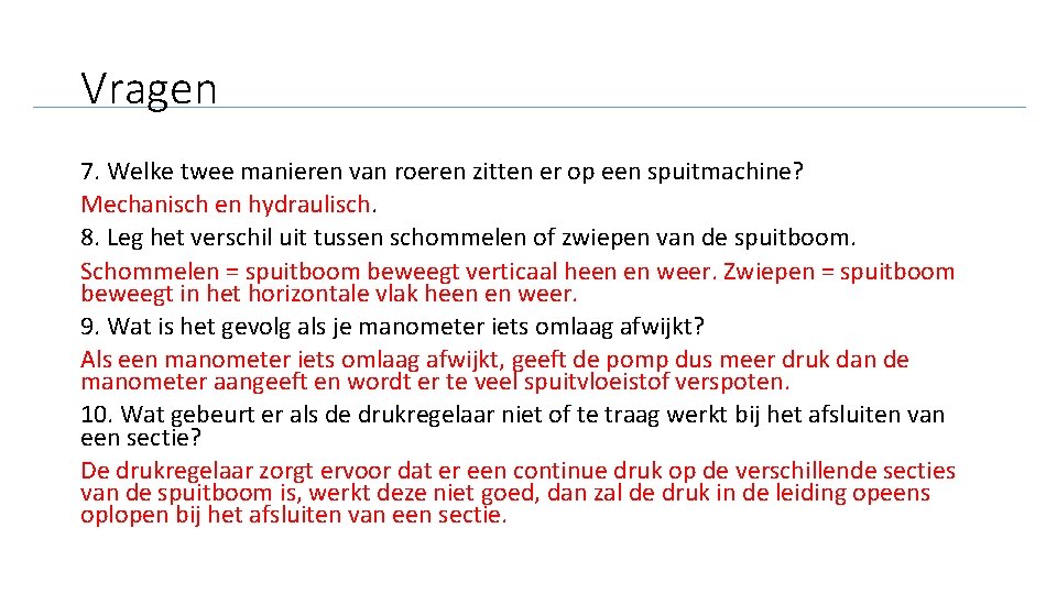 Vragen 7. Welke twee manieren van roeren zitten er op een spuitmachine? Mechanisch en