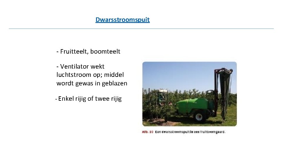 Dwarsstroomspuit - Fruitteelt, boomteelt - Ventilator wekt luchtstroom op; middel wordt gewas in geblazen