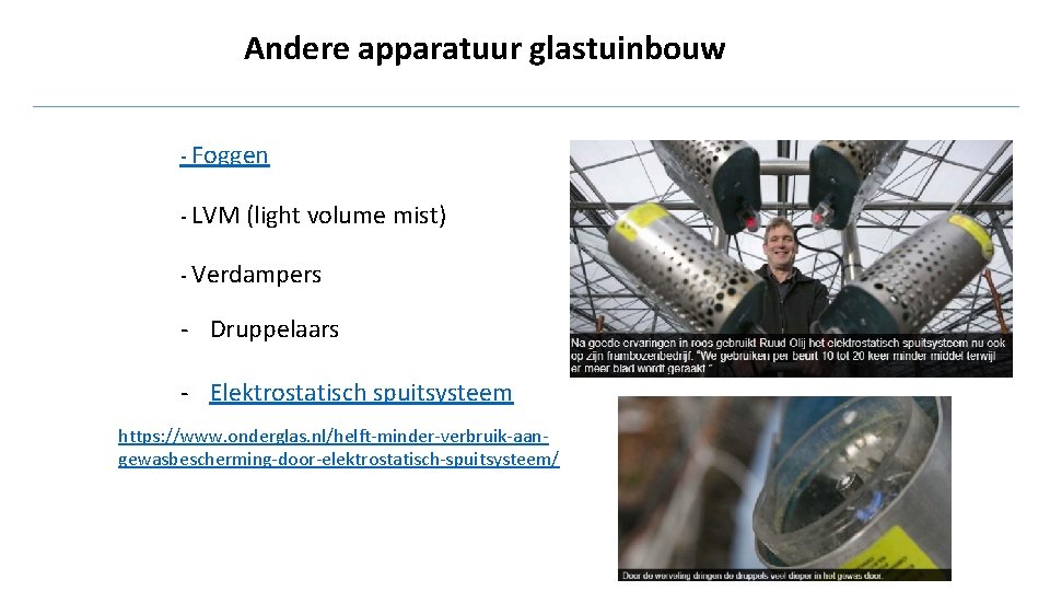 Andere apparatuur glastuinbouw - Foggen - LVM (light volume mist) - Verdampers - Druppelaars