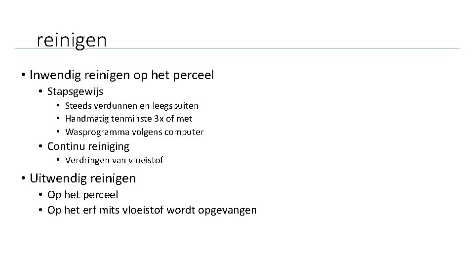 reinigen • Inwendig reinigen op het perceel • Stapsgewijs • Steeds verdunnen en leegspuiten