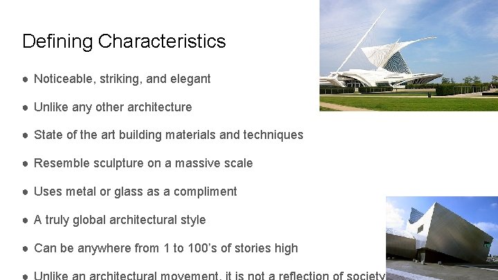 Defining Characteristics ● Noticeable, striking, and elegant ● Unlike any other architecture ● State