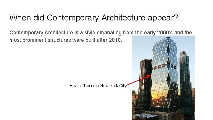 When did Contemporary Architecture appear? Contemporary Architecture is a style emanating from the early