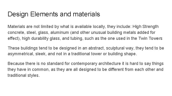 Design Elements and materials Materials are not limited by what is available locally, they