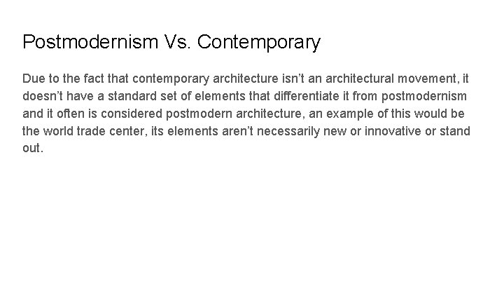 Postmodernism Vs. Contemporary Due to the fact that contemporary architecture isn’t an architectural movement,