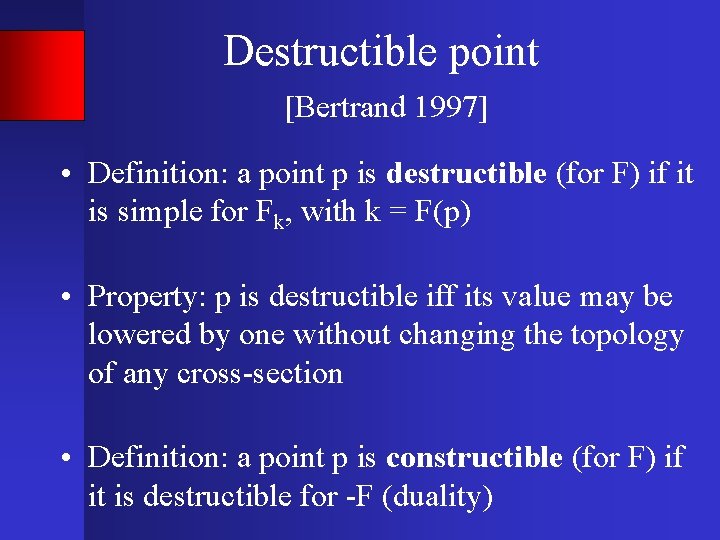 Destructible point [Bertrand 1997] • Definition: a point p is destructible (for F) if