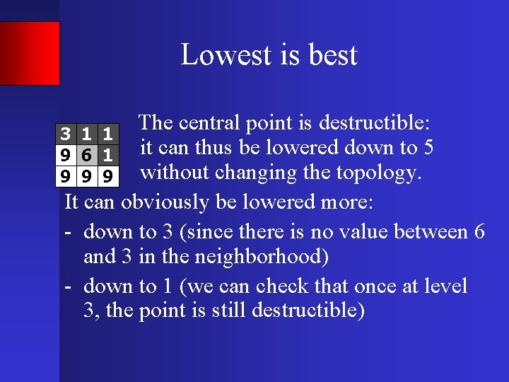 Lowest is best The central point is destructible: 3 1 1 it can thus