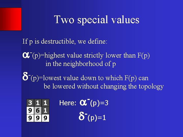 Two special values If p is destructible, we define: -(p)=highest value strictly lower than