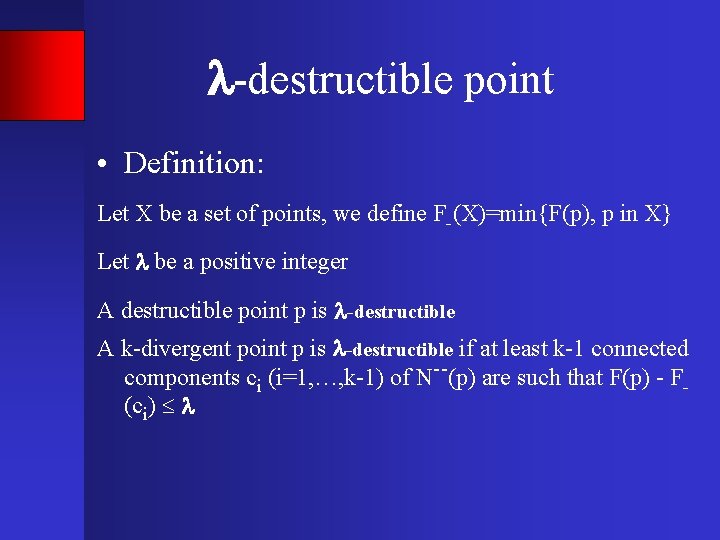  -destructible point • Definition: Let X be a set of points, we define