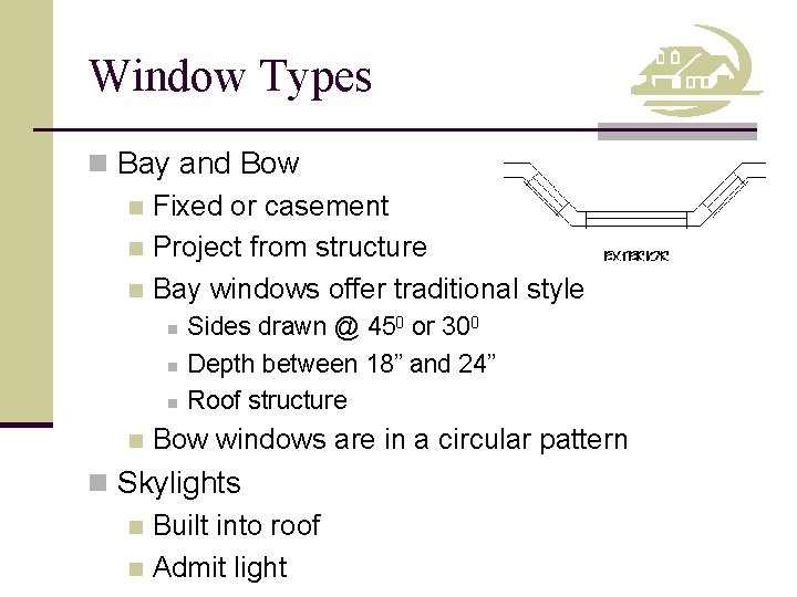 Window Types n Bay and Bow n Fixed or casement n Project from structure