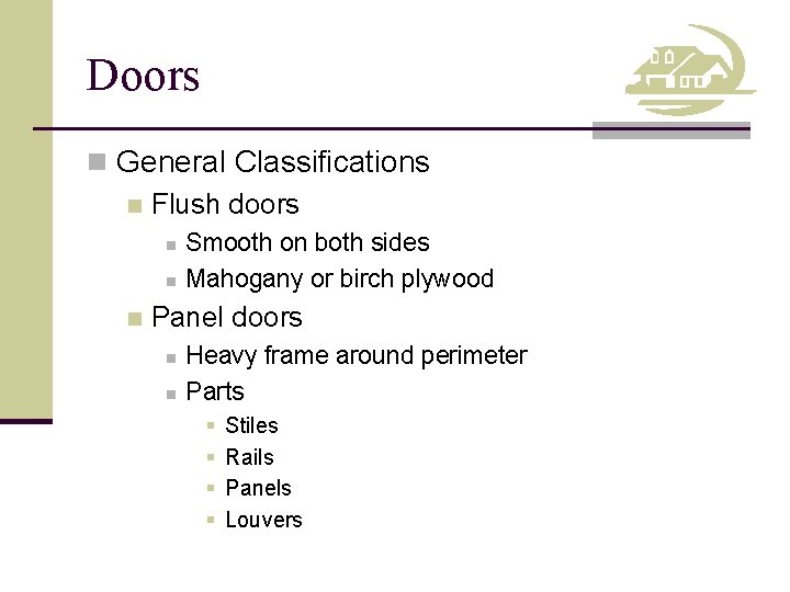 Doors n General Classifications n Flush doors n n n Smooth on both sides