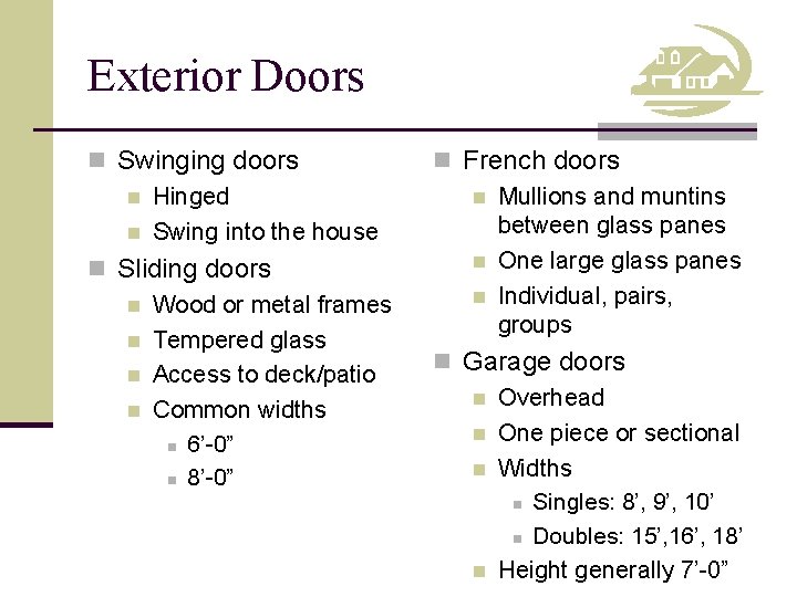 Exterior Doors n Swinging doors n Hinged n Swing into the house n Sliding