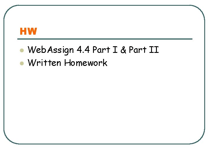HW l l Web. Assign 4. 4 Part I & Part II Written Homework