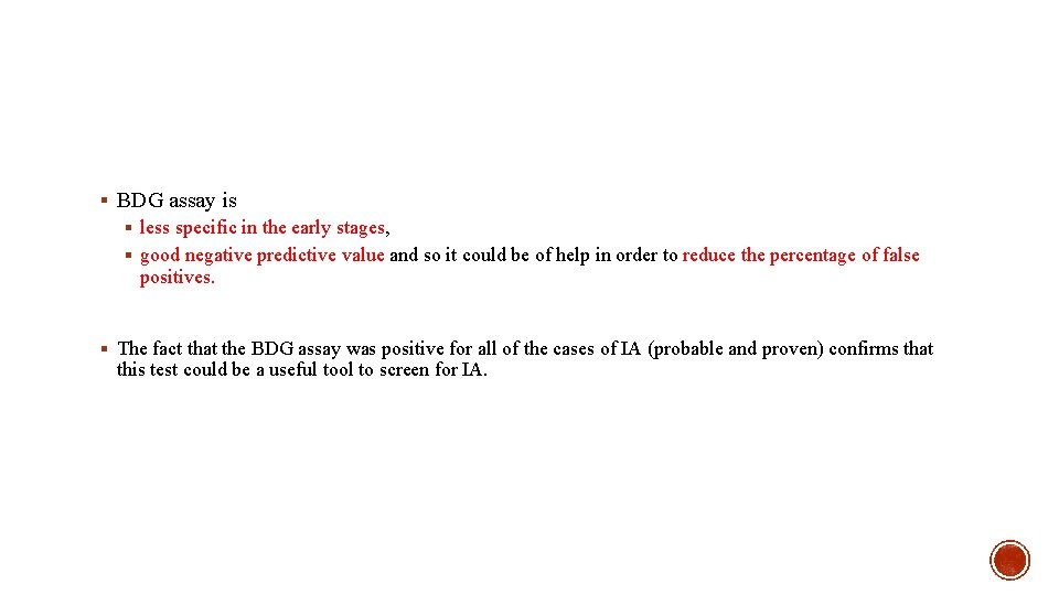 § BDG assay is § less specific in the early stages, § good negative