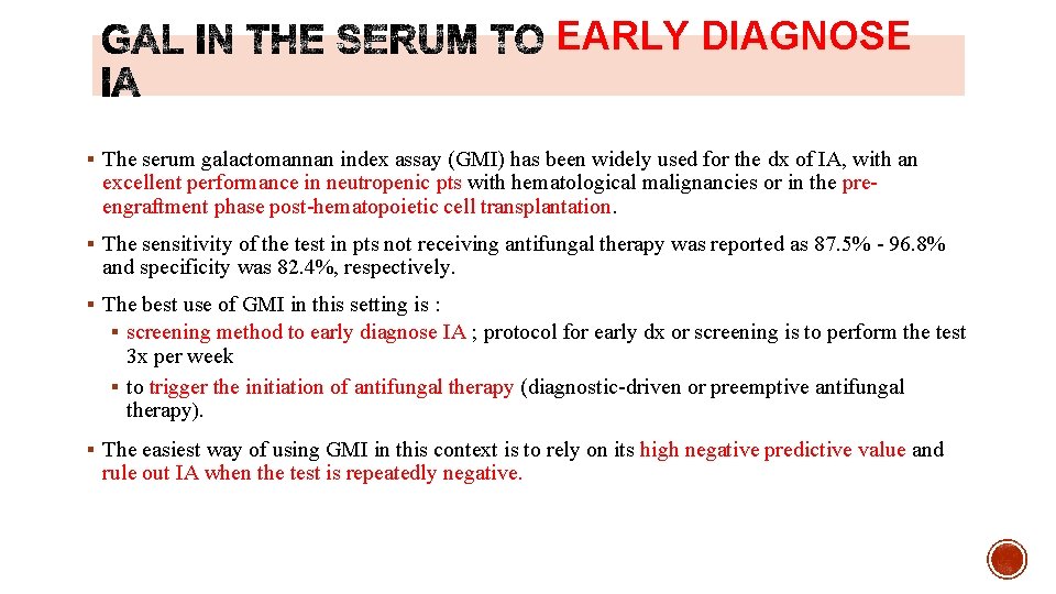EARLY DIAGNOSE § The serum galactomannan index assay (GMI) has been widely used for
