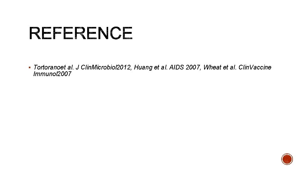 § Tortoranoet al. J Clin. Microbiol 2012, Huang et al. AIDS 2007, Wheat et