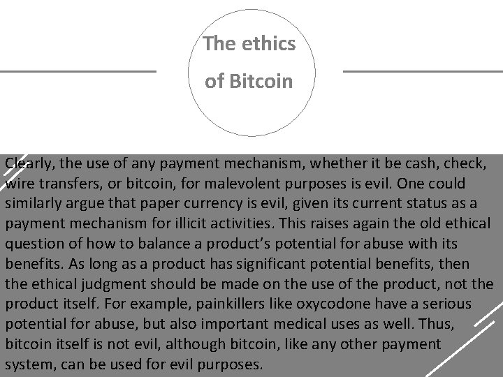 The ethics of Bitcoin Clearly, the use of any payment mechanism, whether it be