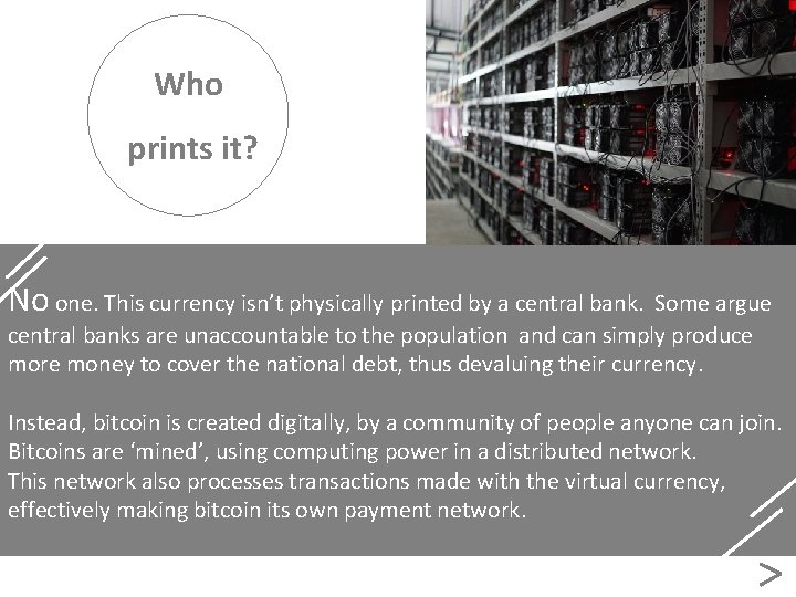 Who prints it? No one. This currency isn’t physically printed by a central bank.