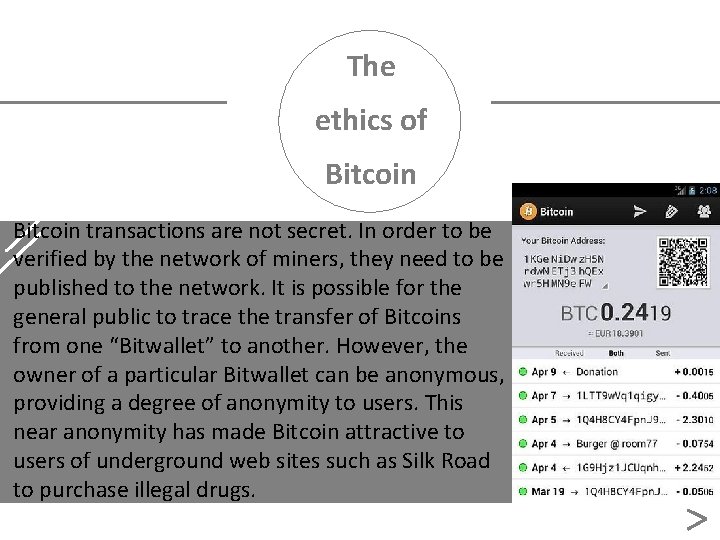 The ethics of Bitcoin transactions are not secret. In order to be verified by