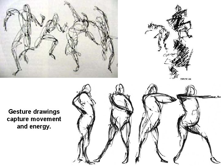 Gesture drawings capture movement and energy. 