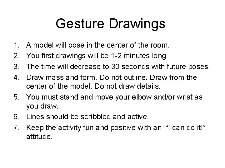 Gesture Drawings 1. 2. 3. 4. A model will pose in the center of