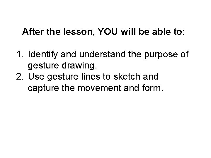 After the lesson, YOU will be able to: 1. Identify and understand the purpose