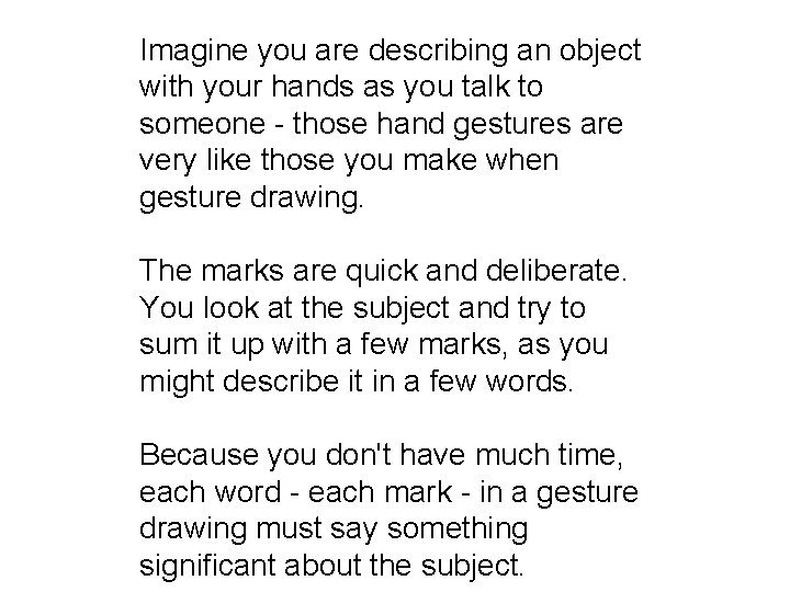 Imagine you are describing an object with your hands as you talk to someone