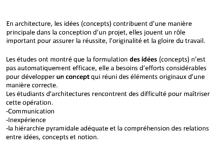 En architecture, les idées (concepts) contribuent d’une manière principale dans la conception d’un projet,