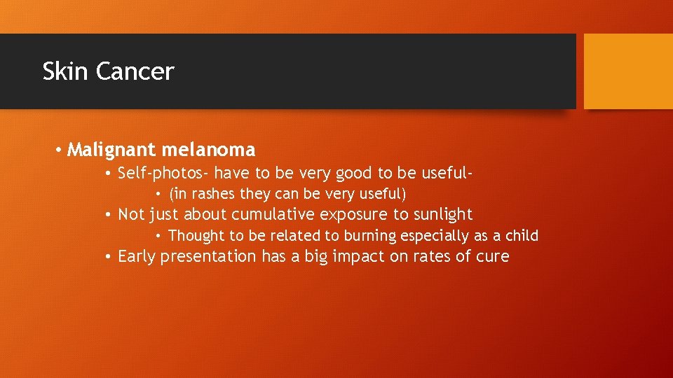 Skin Cancer • Malignant melanoma • Self-photos- have to be very good to be