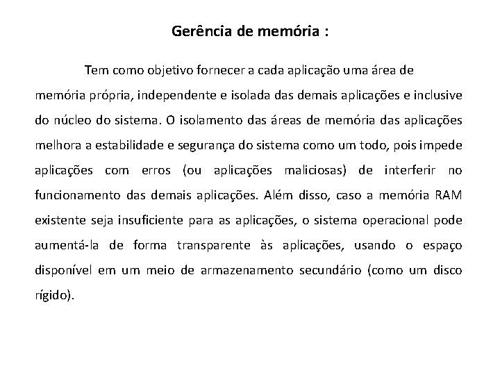 Gerência de memória : Tem como objetivo fornecer a cada aplicação uma área de