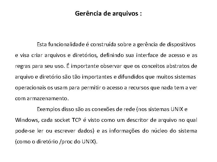 Gerência de arquivos : Esta funcionalidade é construída sobre a gerência de dispositivos e