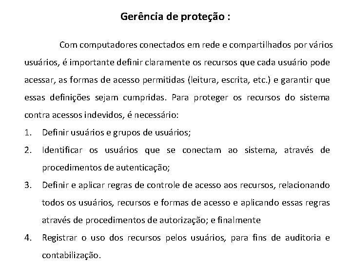 Gerência de proteção : Com computadores conectados em rede e compartilhados por vários usuários,