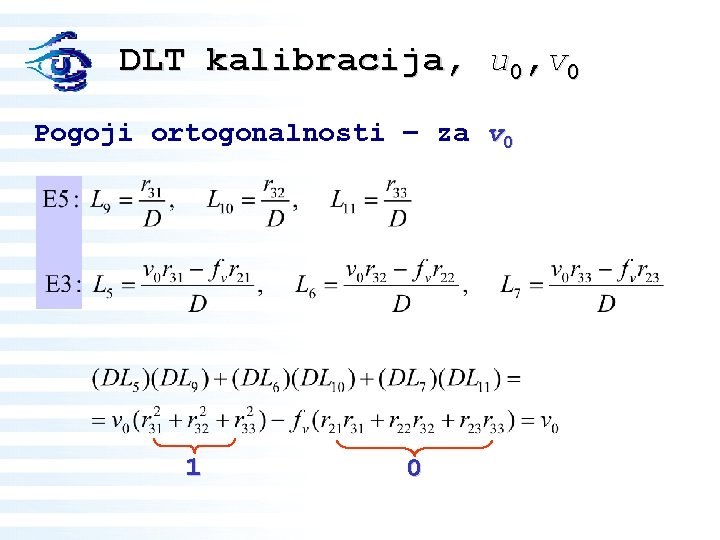 DLT kalibracija, u 0, v 0 Pogoji ortogonalnosti – za v 0 1 0