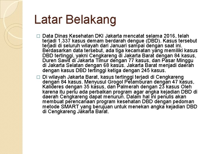 Latar Belakang Data Dinas Kesehatan DKI Jakarta mencatat selama 2016, telah terjadi 1. 337