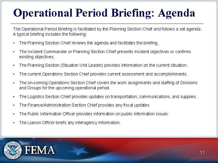 Operational Period Briefing: Agenda The Operational Period Briefing is facilitated by the Planning Section