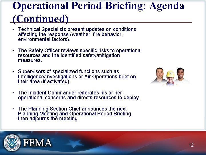 Operational Period Briefing: Agenda (Continued) • Technical Specialists present updates on conditions affecting the