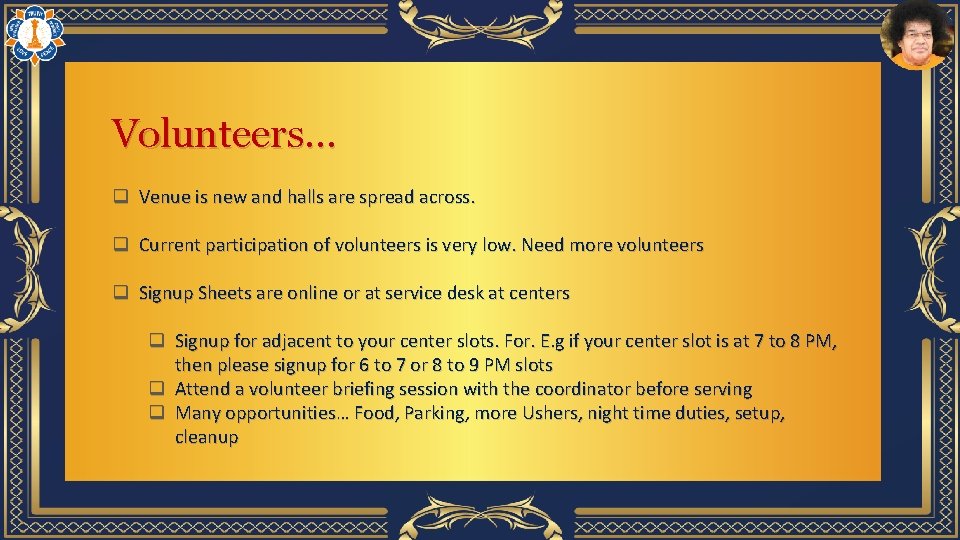 Volunteers… q Venue is new and halls are spread across. q Current participation of