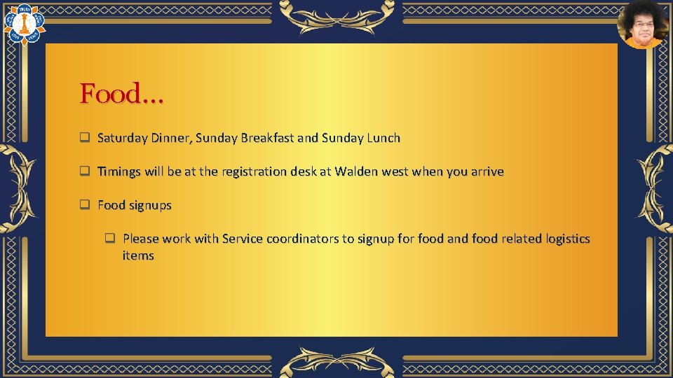 Food… q Saturday Dinner, Sunday Breakfast and Sunday Lunch q Timings will be at