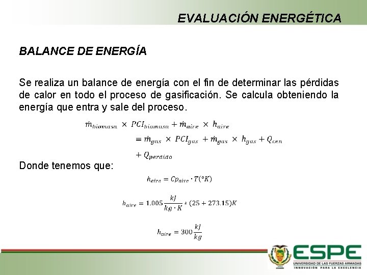 EVALUACIÓN ENERGÉTICA BALANCE DE ENERGÍA Se realiza un balance de energía con el fin