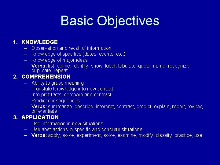 Basic Objectives 1. KNOWLEDGE – – Observation and recall of information Knowledge of specifics