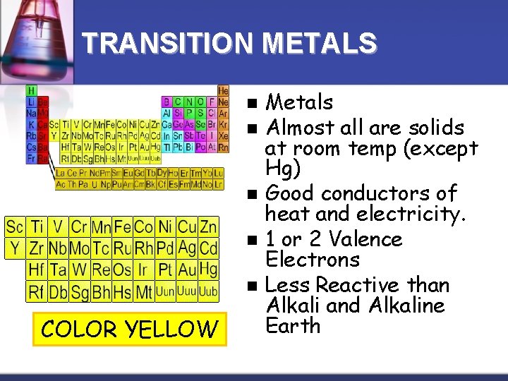 TRANSITION METALS n n n COLOR YELLOW Metals Almost all are solids at room