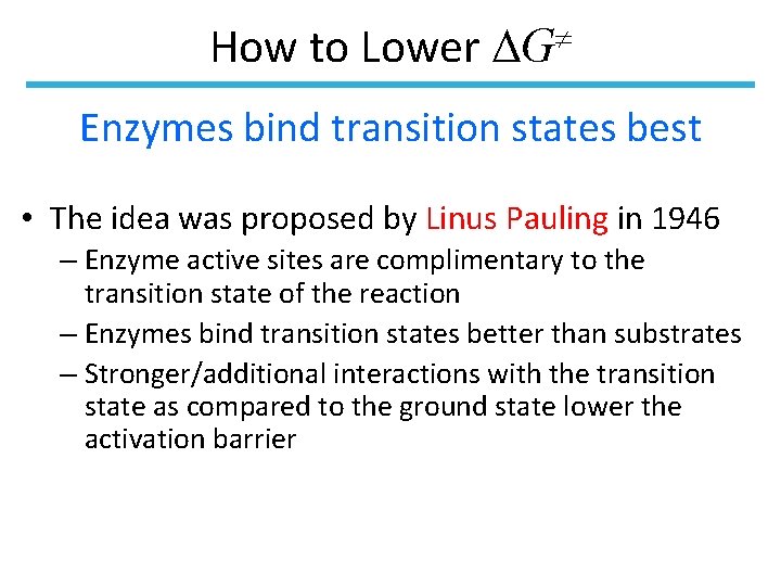 How to Lower G Enzymes bind transition states best • The idea was proposed