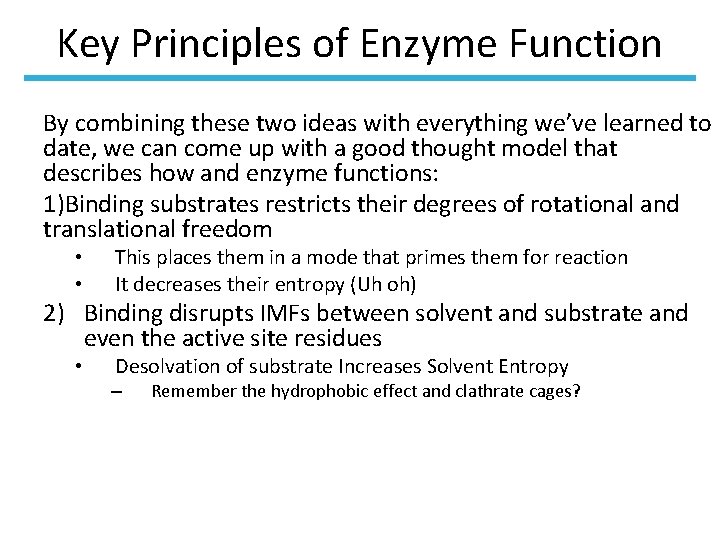 Key Principles of Enzyme Function By combining these two ideas with everything we’ve learned