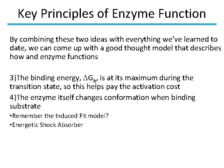 Key Principles of Enzyme Function By combining these two ideas with everything we’ve learned