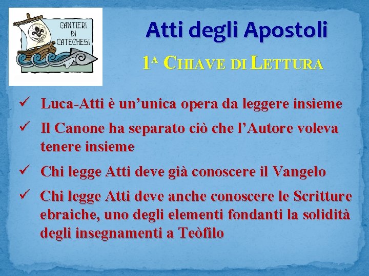 Atti degli Apostoli 1 A CHIAVE DI LETTURA ü Luca-Atti è un’unica opera da