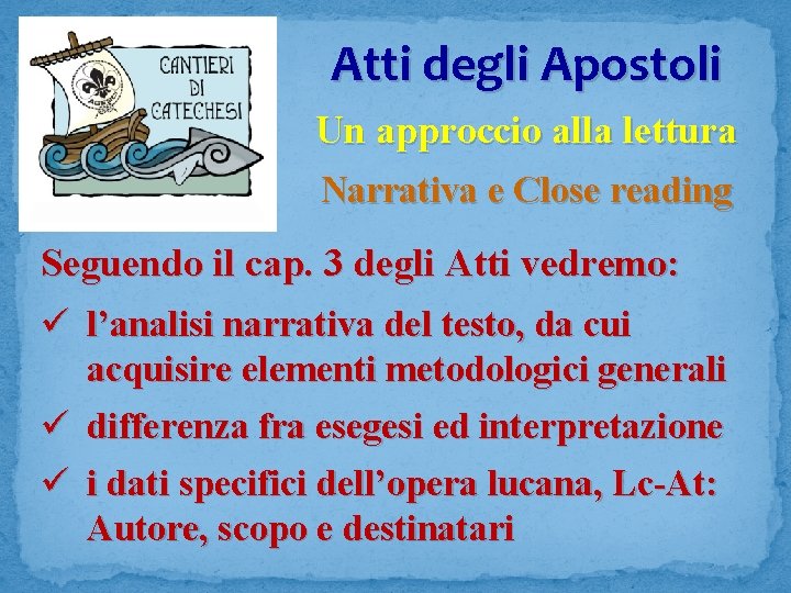 Atti degli Apostoli Un approccio alla lettura Narrativa e Close reading Seguendo il cap.