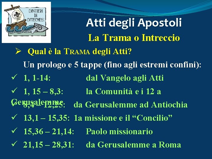 Atti degli Apostoli La Trama o Intreccio Ø Qual è la TRAMA degli Atti?