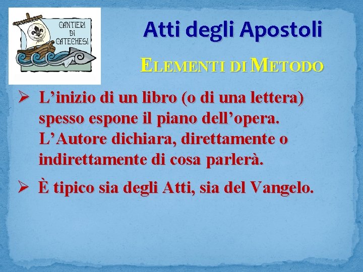 Atti degli Apostoli ELEMENTI DI METODO Ø L’inizio di un libro (o di una