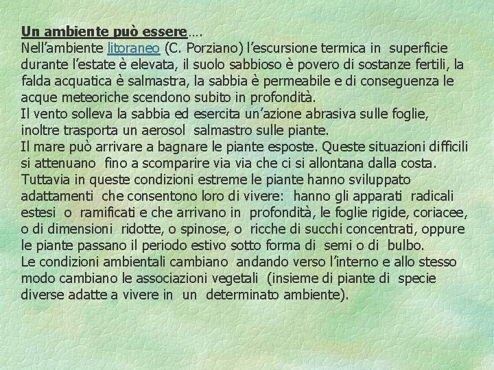 Un ambiente può essere…. Nell’ambiente litoraneo (C. Porziano) l’escursione termica in superficie durante l’estate